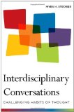 Interdisciplinary Conversations: Challenging Habits of Thought
