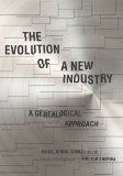 The Evolution of a New Industry: A Genealogical Approach (Innovation and Technology in the World E)