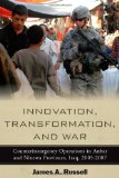 Innovation, Transformation, and War: Counterinsurgency Operations in Anbar and Ninewa Provinces, Iraq, 2005-2007 (Stanford Security Studies)