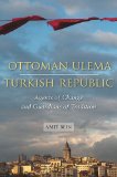 Ottoman Ulema, Turkish Republic: Agents of Change and Guardians of Tradition