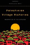 Palestinian Village Histories: Geographies of the Displaced (Stanford Studies in Middle Eastern and I)