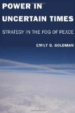 Power in Uncertain Times: Strategy in the Fog of Peace