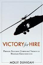 Victory for Hire: Private Security Companiesâ€™ Impact on Military Effectiveness
