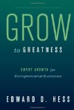 Grow to Greatness: Smart Growth for Entrepreneurial Businesses
