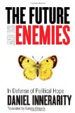 The Future and Its Enemies: In Defense of Political Hope (Cultural Memory in the Present)