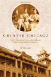 Chinese Chicago: Race, Transnational Migration, and Community Since 1870 (Asian America)