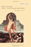 Milton and the Post-Secular Present: Ethics, Politics, Terrorism (Cultural Memory in the Present)