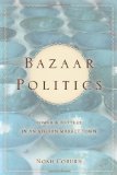 Bazaar Politics: Power and Pottery in an Afghan Market Town (Stanford Studies in Middle Eastern and I)