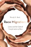 Race Migrations: Latinos and the Cultural Transformation of Race