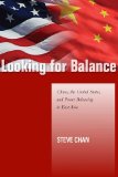 Looking for Balance: China, the United States, and Power Balancing in East Asia (Studies in Asian Security)