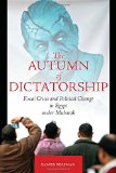 The Autumn of Dictatorship: Fiscal Crisis and Political Change in Egypt under Mubarak (Stanford Studies in Middle Eastern and I)