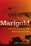 Marigold: The Lost Chance for Peace in Vietnam (Cold War International History Project)