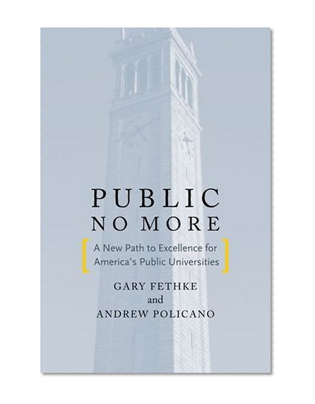 Public No More: A New Path to Excellence for America's Public Universities (Stanford Business Books)