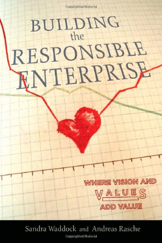 Building the Responsible Enterprise: Where Vision and Values Add Value (Stanford Business Books)