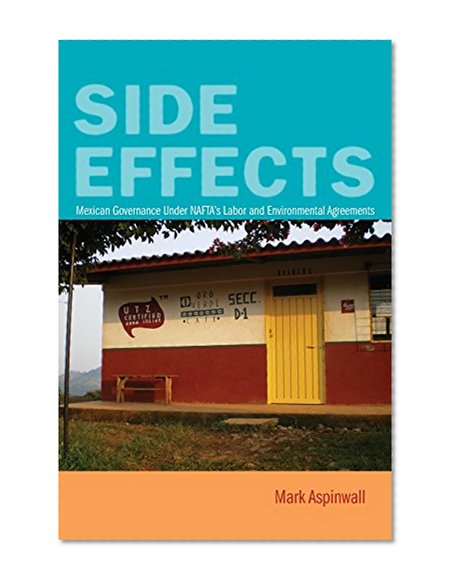 Side Effects: Mexican Governance Under NAFTA's Labor and Environmental Agreements