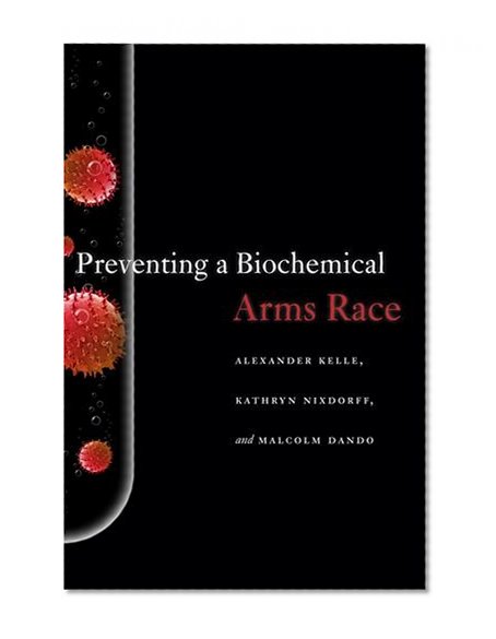 Preventing a Biochemical Arms Race (Stanford Security Studies)
