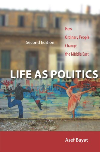Life as Politics: How Ordinary People Change the Middle East, Second Edition