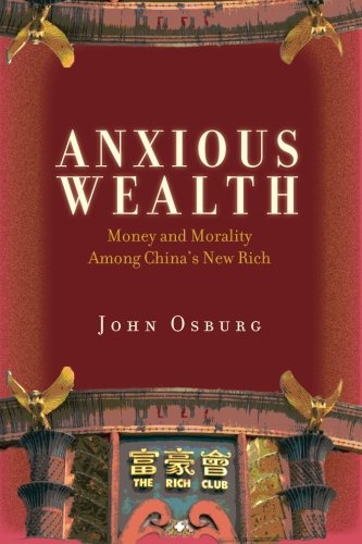Anxious Wealth: Money and Morality Among China's New Rich