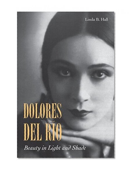 Dolores del RÃ­o: Beauty in Light and Shade