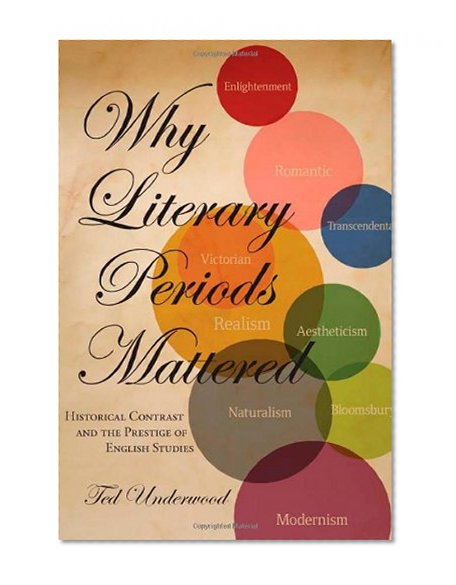 Why Literary Periods Mattered: Historical Contrast and the Prestige of English Studies