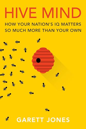 Hive Mind: How Your Nationâ€™s IQ Matters So Much More Than Your Own
