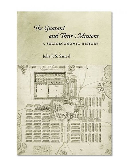 The GuaranÃ­ and Their Missions: A Socioeconomic History