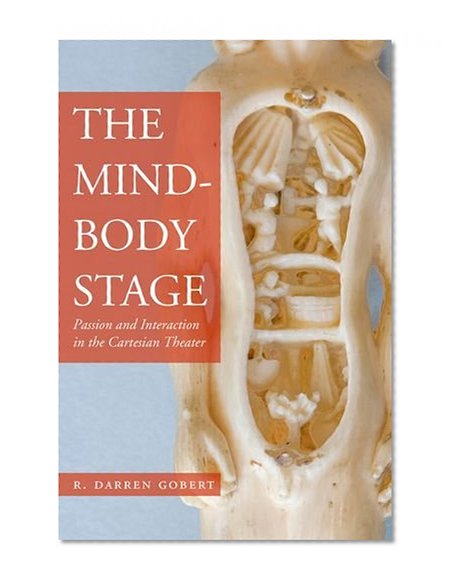 The Mind-Body Stage: Passion and Interaction in the Cartesian Theater