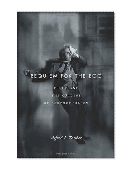 Requiem for the Ego: Freud and the Origins of Postmodernism