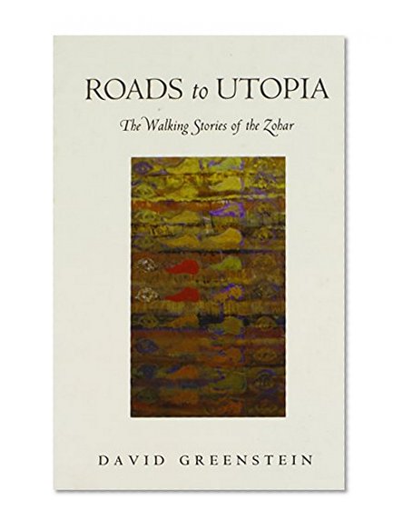Roads to Utopia: The Walking Stories of the Zohar