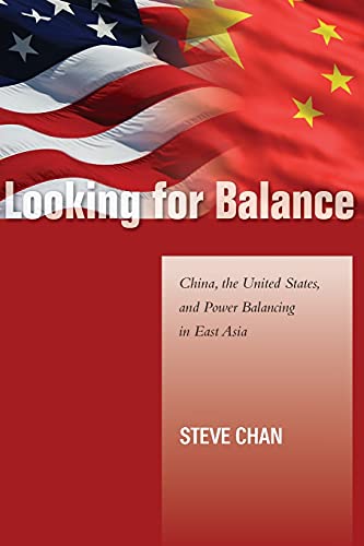 Looking for Balance: China, the United States, and Power Balancing in East Asia (Studies in Asian Security)