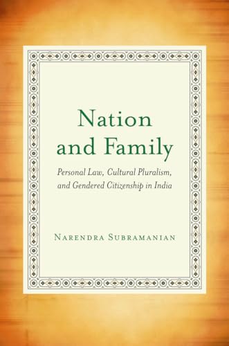 Nation and Family: Personal Law, Cultural Pluralism, and Gendered Citizenship in India