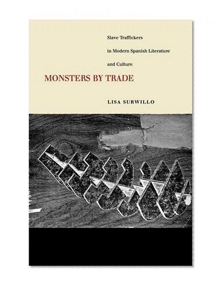 Monsters by Trade: Slave Traffickers in Modern Spanish Literature and Culture
