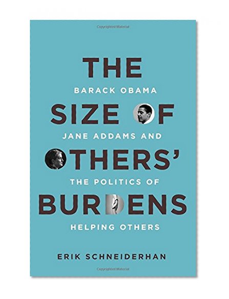 The Size of Others' Burdens: Barack Obama, Jane Addams, and the Politics of Helping Others