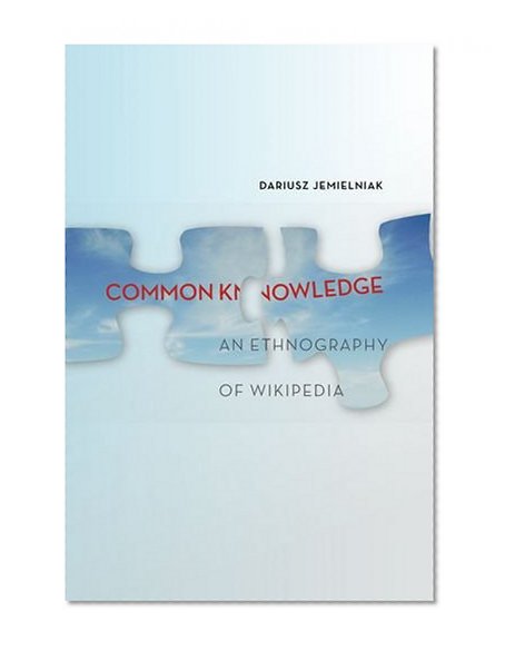 Common Knowledge?: An Ethnography of Wikipedia