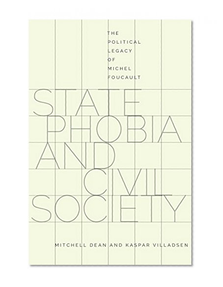 State Phobia and Civil Society: The Political Legacy of Michel Foucault