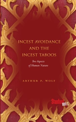 Incest Avoidance and the Incest Taboos: Two Aspects of Human Nature