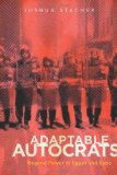 Adaptable Autocrats: Regime Power in Egypt and Syria (Stanford Studies in Middle Eastern and Islamic Societies and Culture) (Stanford Studies in Middle Eastern and Islamic Societies and Cultures)