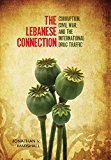 The Lebanese Connection: Corruption, Civil War, and the International Drug Traffic (Stanford Studies in Middle Eastern and I)