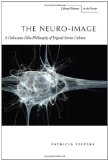The Neuro-Image: A Deleuzian Film-Philosophy of Digital Screen Culture (Cultural Memory in the Present)
