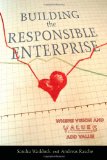 Building the Responsible Enterprise: Where Vision and Values Add Value (Stanford Business Books)