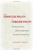 From Frontier Policy to Foreign Policy: The Question of India and the Transformation of Geopolitics in Qing China