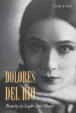 Dolores del RÃ­o: Beauty in Light and Shade