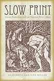 Slow Print: Literary Radicalism and Late Victorian Print Culture