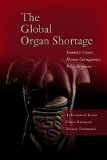 The Global Organ Shortage: Economic Causes, Human Consequences, Policy Responses (Stanford Economics and Finance)