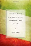 A Political History of National Citizenship and Identity in Italy, 1861â€“1950