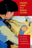 Chinese Labor in a Korean Factory: Class, Ethnicity, and Productivity on the Shop Floor in Globalizing China