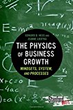 The Physics of Business Growth: Mindsets, System, and Processes (Stanford Briefs)