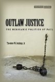 Outlaw Justice: The Messianic Politics of Paul (Cultural Memory in the Present)
