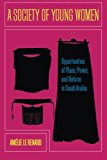 A Society of Young Women: Opportunities of Place, Power, and Reform in Saudi Arabia