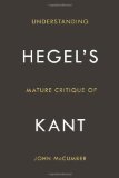 Understanding Hegel's Mature Critique of Kant